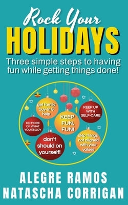Rock Your Holidays: Three simple steps to having fun while getting things done! by Corrigan, Natascha