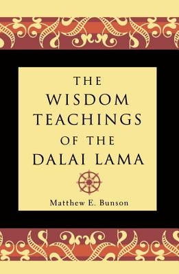 The Wisdom Teachings of the Dalai Lama by Bunson, Matthew E.