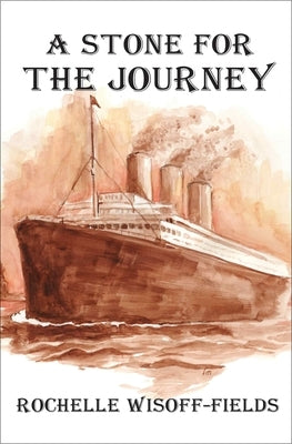 A Stone for the Journey by Wisoff-Fields, Rochelle