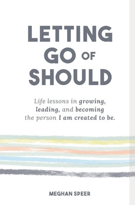 Letting Go of Should by Speer, Meghan