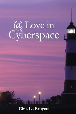 @ Love in Cyberspace by La Bruyere, Gina