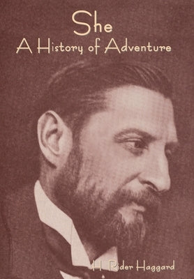 She: A History of Adventure by Haggard, H. Rider