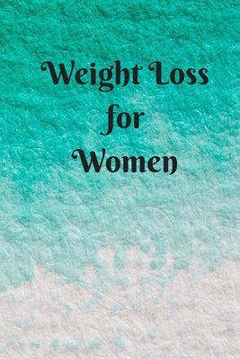 Weight Loss for Women: 6 x 9 inches 90 daily pages paperback (about 3 months/12 weeks worth) easily record and track your food consumption (b by Publishers, Mbp