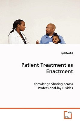 Patient Treatment as Enactment by ØVrelid, Egil