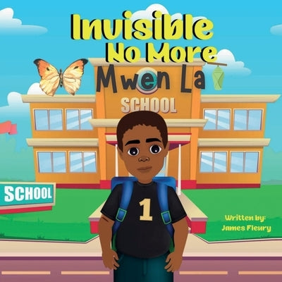 Invisible No More Mwen La by Fleury, James