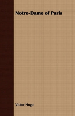 Notre-Dame of Paris by Hugo, Victor