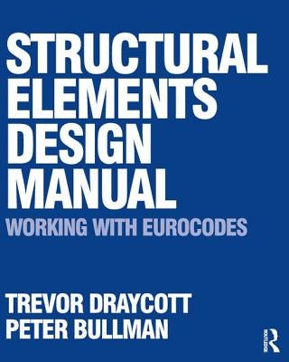 Structural Elements Design Manual: Working with Eurocodes by Draycott, Trevor