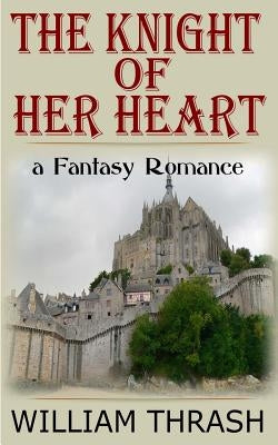 The Knight of Her Heart: A Fantasy Erotic Romance by Mithras, Laran