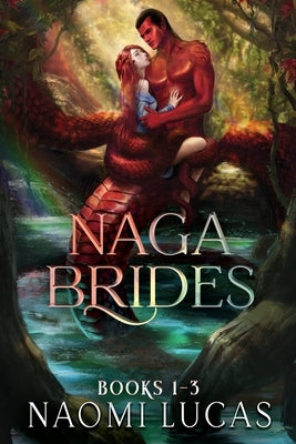 Naga Brides Books 1-3: A Monster Romance by Lucas, Naomi