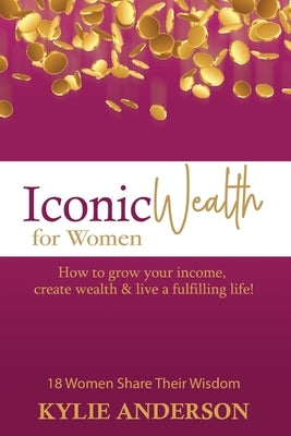 Iconic Wealth for Women by Anderson, Kylie