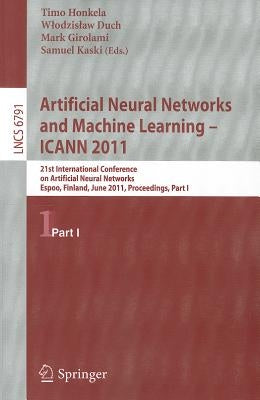 Artificial Neural Networks and Machine Learning: ICANN 2011, part 1 by Honkela, Timo