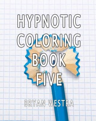 Hypnotic Coloring Book Five by Westra, Bryan