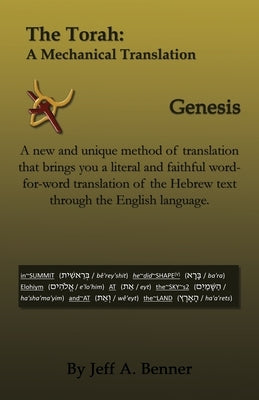 The Torah: A Mechanical Translation - Genesis by Benner, Jeff A.