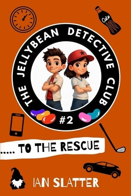 The Jellybean Detective Club To The Rescue by Slatter, Ian