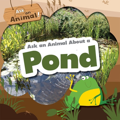 Ask an Animal about a Pond by Phillips-Bartlett, Rebecca