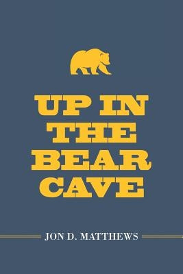 Up in the Bear Cave by Matthews, Jon D.
