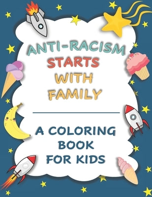 Anti-Racism Starts With Family: Kids Coloring and Activity Book (Anti Racist Childrens Books) by Editions, Anti Racism