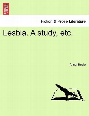 Lesbia. a Study, Etc. by Steele, Anna