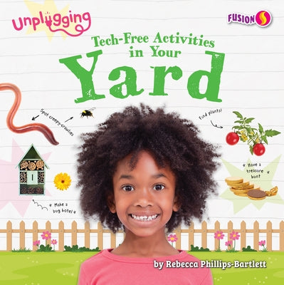 Tech-Free Activities in Your Yard by Phillips-Bartlett, Rebecca