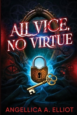 All Vice, No Virtue by Elliot, Angellica A.