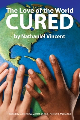 The Love of the World Cured by Vincent, Nathaniel