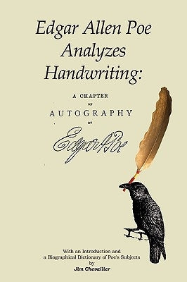 Edgar Allan Poe Analyzes Handwriting: A Chapter On Autography by Poe, Edgar Allan