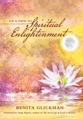 On a Path to Spiritual Enlightenment by Glickman, Benita