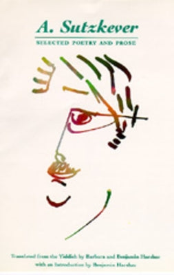 A. Sutzkever: Selected Poetry and Prose by Sutzkever, A.