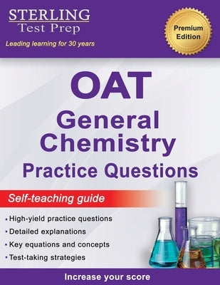 Sterling Test Prep OAT General Chemistry Practice Questions: High Yield OAT General Chemistry Practice Questions by Test Prep, Sterling
