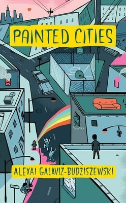 Painted Cities by Galaviz-Budziszewski, Alexai