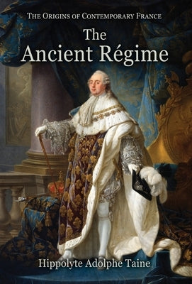 The Ancient Régime by Taine, Hippolyte Adolphe