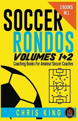 Soccer Rondos Volumes 1 and 2 by King, Chris