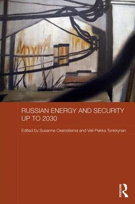 Russian Energy and Security Up to 2030 by Oxenstierna, Susanne