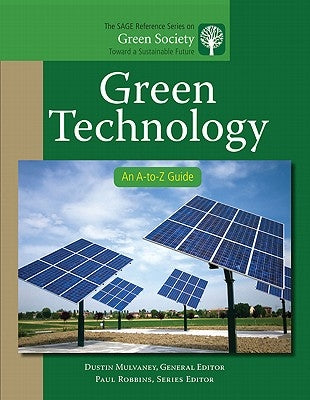 Green Technology: An A-To-Z Guide by Mulvaney, Dustin R.
