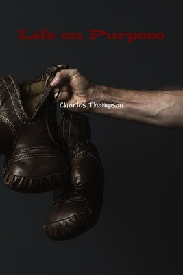 Life on Purpose by Thompson, Charles