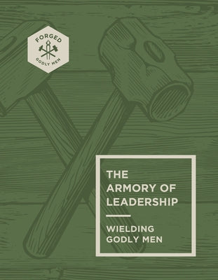 The Armory of Leadership: Wielding Godly Men Volume 3 by Miller, Vince