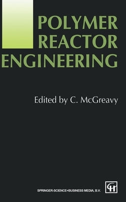 Polymer Reactor Engineering by McGreavy, C.