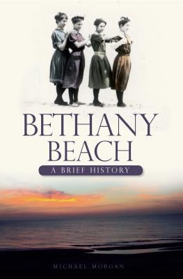 Bethany Beach: A Brief History by Morgan, Michael