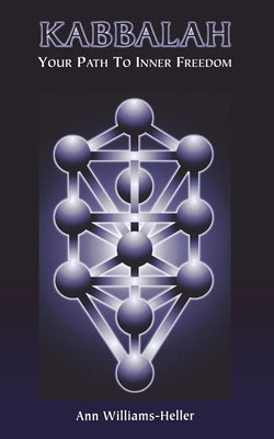 Kabbalah: Your Path to Inner Freedom by Williams-Heller, Ann