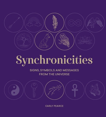 Synchronicities: Signs, Symbols and Messages from the Universe by Klacza, Carly