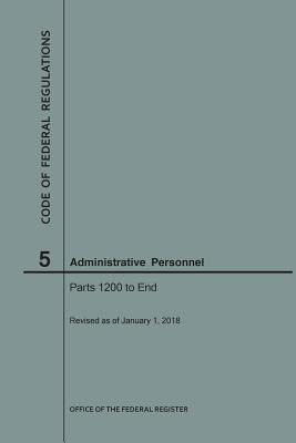 Code of Federal Regulations Title 5, Administrative Personnel, Parts 1200-End, 2018 by Nara