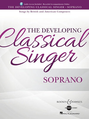 The Developing Classical Singer: Songs by British and American Composers - Soprano by Hal Leonard Corp