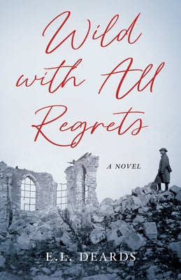 Wild with All Regrets by Deards, Emma