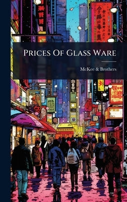 Prices Of Glass Ware by Brothers, McKee &.