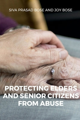 Protecting Elders and Senior Citizens from Abuse by Kaushik, Megha