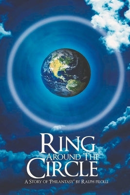 Ring Around the Circle: A Story of 'Philantasy' by Pilolli, Ralph