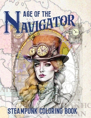 Age of the Navigator Steampunk Coloring Book by Harris, Montgomery