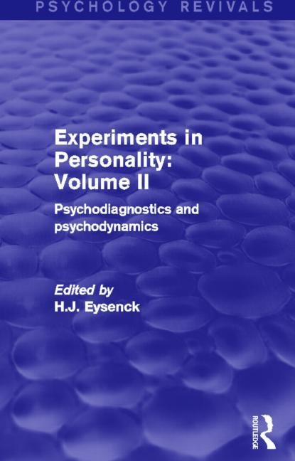 Experiments in Personality: Volume 2: Psychodiagnostics and Psychodynamics by Eysenck, H. J.