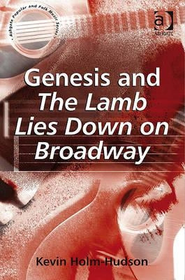 Genesis and The Lamb Lies Down on Broadway by Holm-Hudson, Kevin