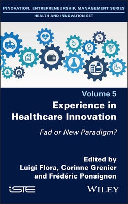 Experience in Healthcare Innovation: Fad or New Paradigm? by Flora, Luigi